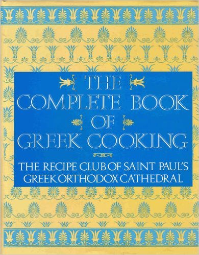 Complete Book of Greek Cooking The Recipe Club of Saint Paul's Church  1990 9780060162597 Front Cover