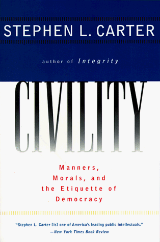 Civility Manners, Morals, and the Etiquette of Democracy N/A 9780060977597 Front Cover