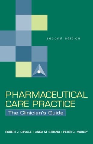 Pharmaceutical Care Practice The Clinician's Guide 2nd 2004 (Revised) 9780071362597 Front Cover