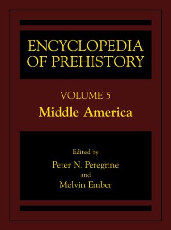 Encyclopedia of Prehistory Middle America  2001 9780306462597 Front Cover