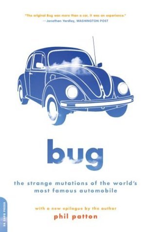 Bug The Strange Mutations of the World's Most Famous Automobile  2004 9780306813597 Front Cover