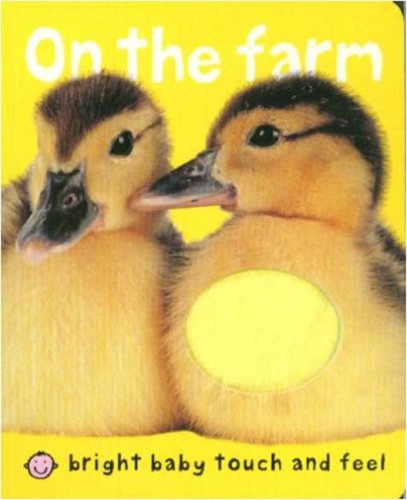 Bright Baby Touch and Feel on the Farm  N/A 9780312498597 Front Cover