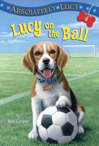 Absolutely Lucy #4: Lucy on the Ball   2011 9780375855597 Front Cover