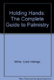 Holding Hands : The Complete Guide to Palmistry N/A 9780399206597 Front Cover