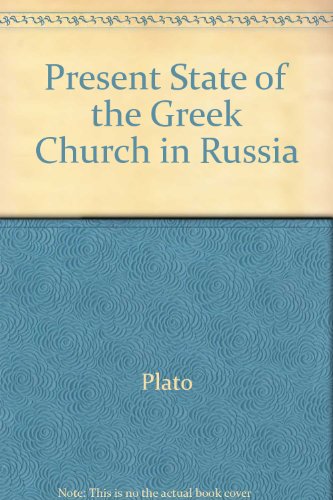 Present State of the Greek Church in Russia   1973 (Reprint) 9780404050597 Front Cover