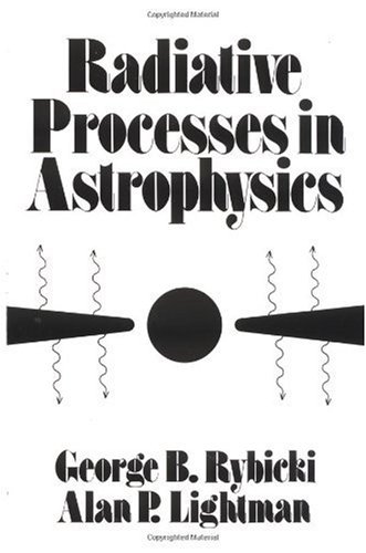 Radiative Processes in Astrophysics  1st 1979 9780471827597 Front Cover