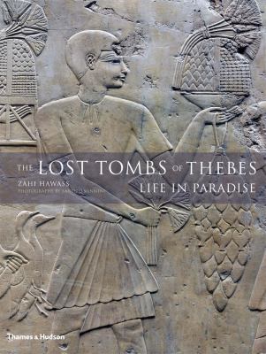 Lost Tombs of Thebes Ancient Egypt: Life in Paradise  2009 9780500051597 Front Cover
