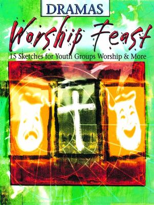 Worship Feast 15 Sketches for Youth Groups, Worship, and More N/A 9780687044597 Front Cover