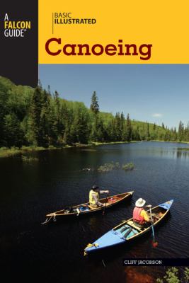 Basic Illustrated Canoeing   2008 (Revised) 9780762747597 Front Cover