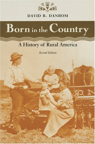 Born in the Country A History of Rural America 2nd 2006 9780801884597 Front Cover