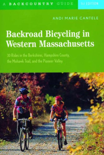 Backroad Bicycling in Western Massachusetts 30 Rides in the Berkshires, Hampshire County, the Mohawk Trail, and the Pioneer Valley  2003 9780881505597 Front Cover