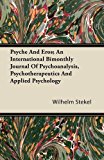 Psyche and Eros; an International Bimonthly Journal of Psychoanalysis, Psychotherapeutics and Applied Psychology  N/A 9781446080597 Front Cover