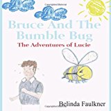 Bruce and the Bumble Bug The Adventures of Lucie N/A 9781492715597 Front Cover