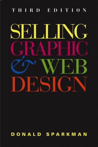 Selling Graphic and Web Design  3rd 2006 (Revised) 9781581154597 Front Cover