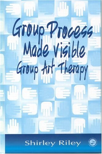 Group Process Made Visible The Use of Art in Group Therapy  2001 9781583910597 Front Cover