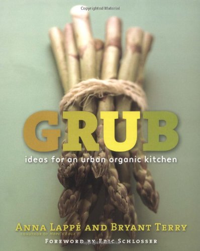 Grub Ideas for an Urban Organic Kitchen  2005 9781585424597 Front Cover