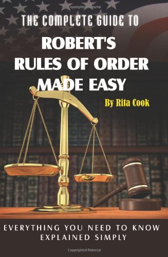 Complete Guide to Robert's Rules of Order Made Easy Everything You Need to Know Explained Simply  2008 9781601382597 Front Cover
