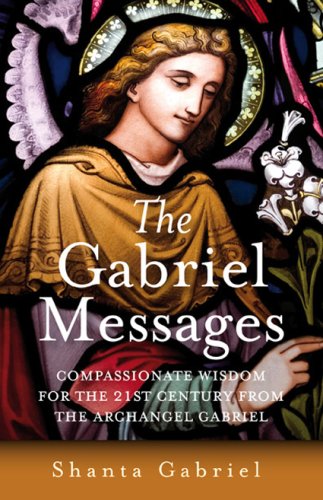 Gabriel Messages Practical Support for Daily Life from the Archangel Gabriel  2009 9781846941597 Front Cover
