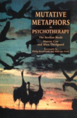 Mutative Metaphors in Psychotherapy The Aeolian Mode  1997 (Reprint) 9781853024597 Front Cover