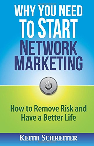 Why You Need to Start Network Marketing How to Remove Risk and Have a Better Life  2016 9781892366597 Front Cover
