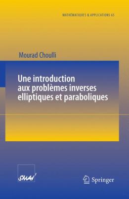Introduction aux Probla]Mes Inverses Elliptiques et Paraboliques   2009 9783642024597 Front Cover