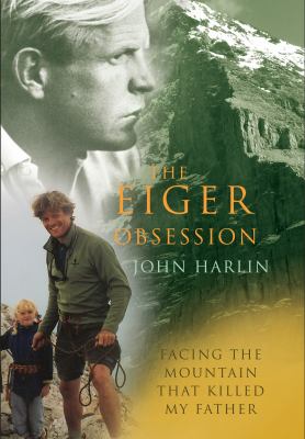 Eiger Obsession Facing the Mountain That Killed My Father  2008 9780091925598 Front Cover