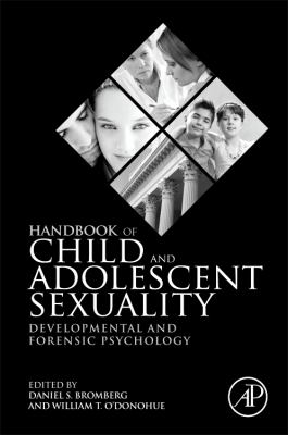Handbook of Child and Adolescent Sexuality Developmental and Forensic Psychology  2013 9780123877598 Front Cover