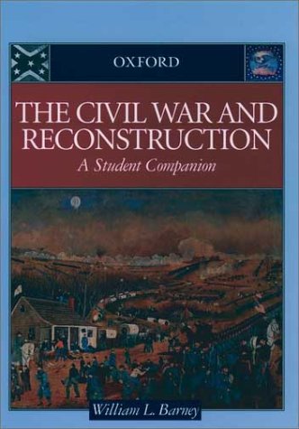 Civil War and Reconstruction A Student Companion  2001 9780195115598 Front Cover