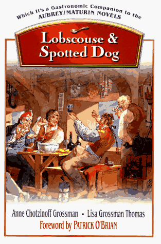 Lobscouse and Spotted Dog Which It's a Gastronomic Companion to the Aubrey/Maturin Novels  1997 9780393045598 Front Cover