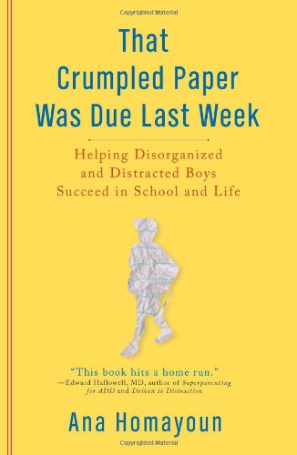 That Crumpled Paper Was Due Last Week Helping Disorganized and Distracted Boys Succeed in School and Life  2010 9780399535598 Front Cover