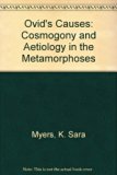 Ovid's Causes Cosmogony and Aetiology in the Metamorphoses  1994 9780472104598 Front Cover