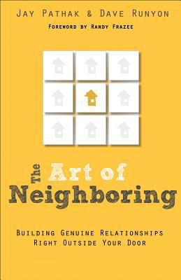 Art of Neighboring Building Genuine Relationships Right Outside Your Door  2012 9780801014598 Front Cover