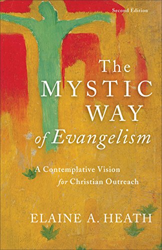 Mystic Way of Evangelism A Contemplative Vision for Christian Outreach 2nd 2017 9780801098598 Front Cover