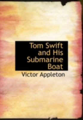 Tom Swift and His Submarine Boat : Or: under the Ocean for Sunken Treasure Large Type  9781434679598 Front Cover