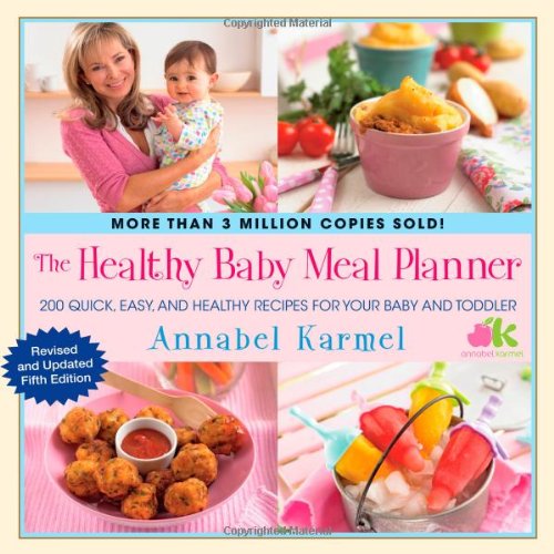 Healthy Baby Meal Planner 200 Quick, Easy, and Healthy Recipes for Your Baby and Toddler N/A 9781451665598 Front Cover