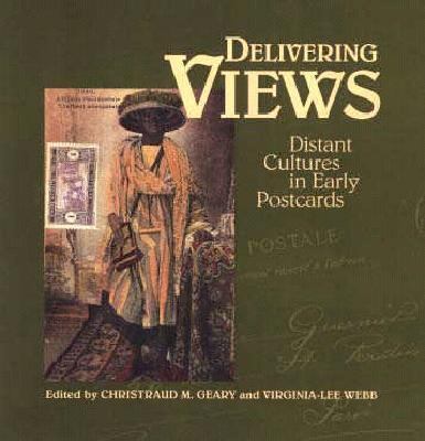 Delivering Views Distant Cultures in Early Postcards  1998 9781560987598 Front Cover