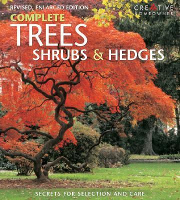 Complete Trees, Shrubs and Hedges Secrets for Selection and Care 2nd 2006 (Revised) 9781580112598 Front Cover