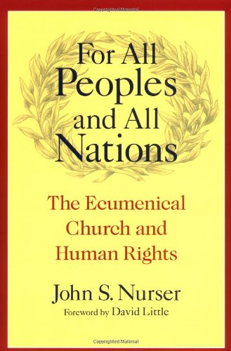 For All Peoples and All Nations The Ecumenical Church and Human Rights  2005 9781589010598 Front Cover