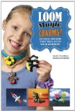 Loom Magic Charms! 25 Cool Designs That Will Rock Your Rainbow N/A 9781632202598 Front Cover