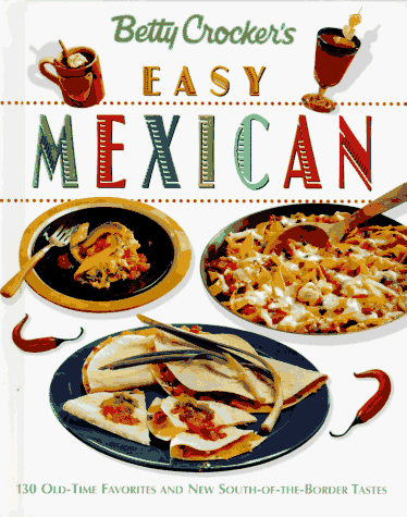 Betty Crocker's Easy Mexican Cooking   1995 9780028603599 Front Cover