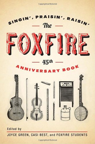 Foxfire 45th Anniversary Book Singin', Praisin', Raisin'  2011 9780307742599 Front Cover