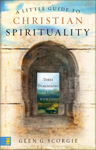 Little Guide to Christian Spirituality Three Dimensions of Life with God  2007 9780310274599 Front Cover
