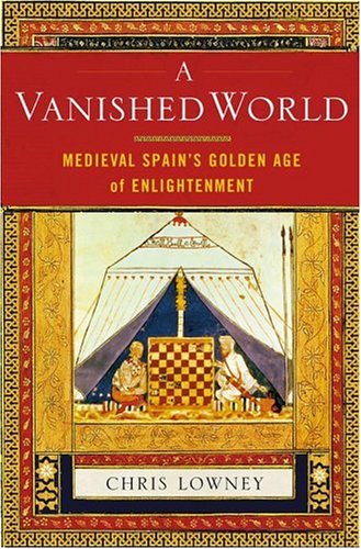 Vanished World Medieval Spain's Golden Age of Enlightenment  2005 9780743243599 Front Cover