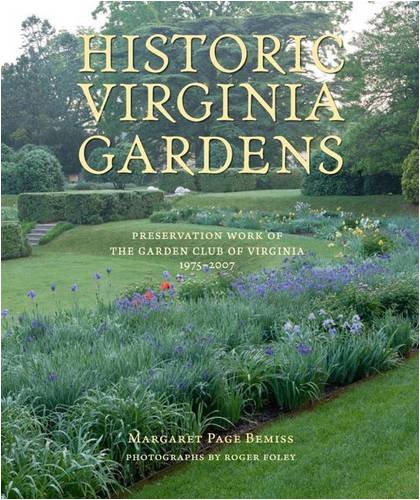 Historic Virginia Gardens Preservation Work of the Garden Club of Virginia, 1975-2007  2009 9780813926599 Front Cover