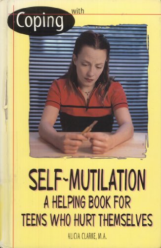 Coping with Self-Mutilation A Helping Book for Teens Who Hurt Themselves  1999 9780823925599 Front Cover