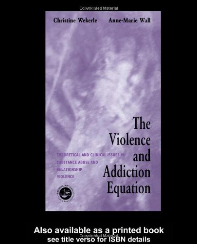 Violence and Addiction Equation Theoretical and Clinical Issues in Substance Abuse and Relationship Violence  2002 9780876309599 Front Cover