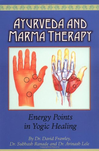Ayurveda and Marma Therapy Energy Points in Yogic Healing  2003 9780940985599 Front Cover