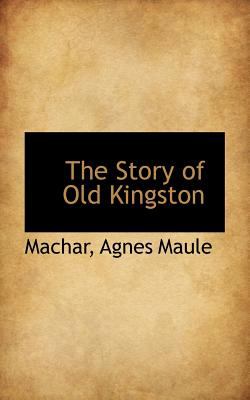 Story of Old Kingston  N/A 9781113164599 Front Cover