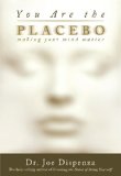 You Are the Placebo Making Your Mind Matter  2014 9781401944599 Front Cover