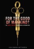 For the Good of Mankind?: The Shameful History of Human Medical Experimentation  2013 9781467706599 Front Cover